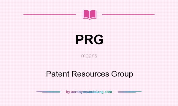 What does PRG mean? It stands for Patent Resources Group