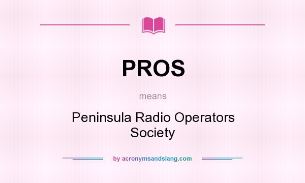 What does PROS mean? It stands for Peninsula Radio Operators Society