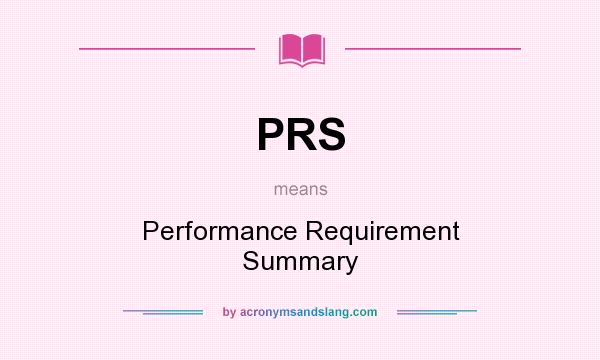 What does PRS mean? It stands for Performance Requirement Summary