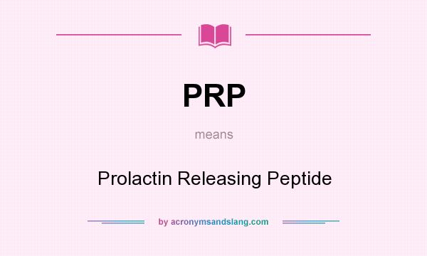 What does PRP mean? It stands for Prolactin Releasing Peptide