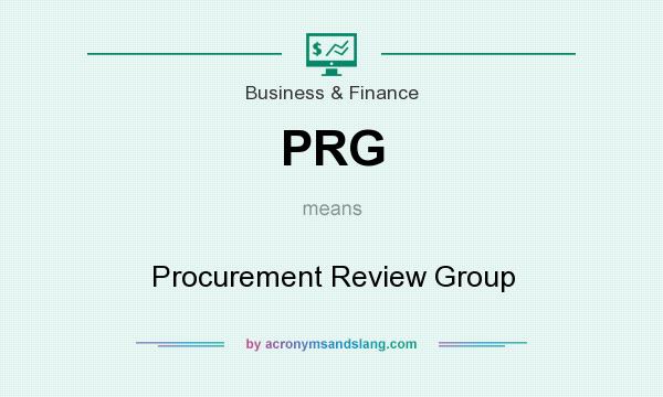 What does PRG mean? It stands for Procurement Review Group
