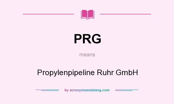 What does PRG mean? It stands for Propylenpipeline Ruhr GmbH