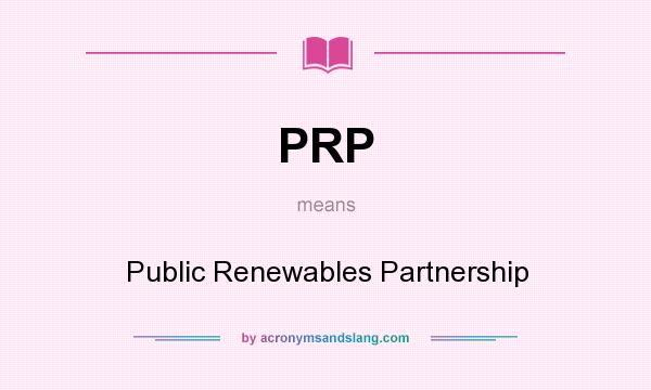What does PRP mean? It stands for Public Renewables Partnership