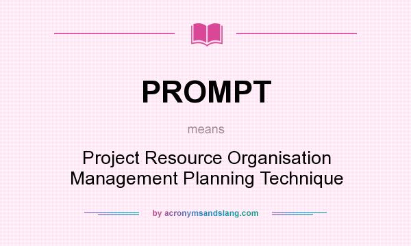 What does PROMPT mean? It stands for Project Resource Organisation Management Planning Technique