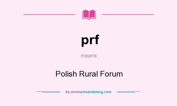 What does prf mean? It stands for Polish Rural Forum