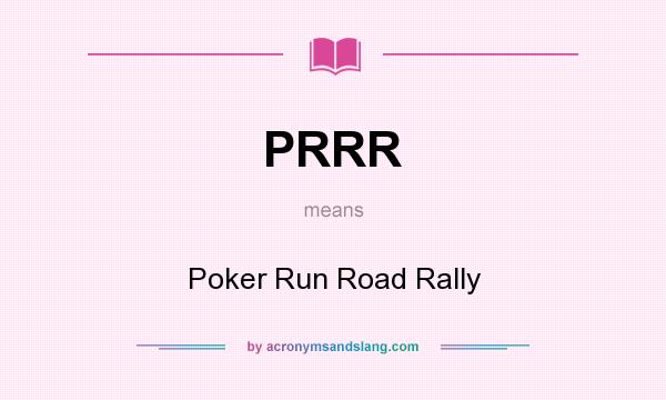 What does PRRR mean? It stands for Poker Run Road Rally