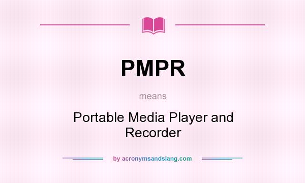 What does PMPR mean? It stands for Portable Media Player and Recorder