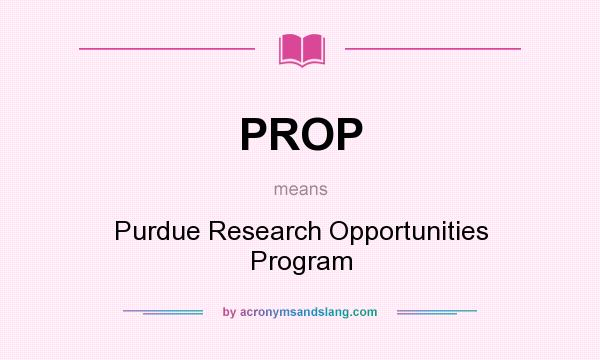 What does PROP mean? It stands for Purdue Research Opportunities Program