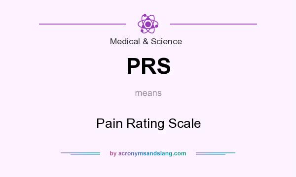 What does PRS mean? It stands for Pain Rating Scale