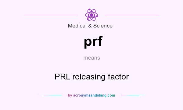 What does prf mean? It stands for PRL releasing factor