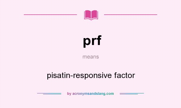 What does prf mean? It stands for pisatin-responsive factor
