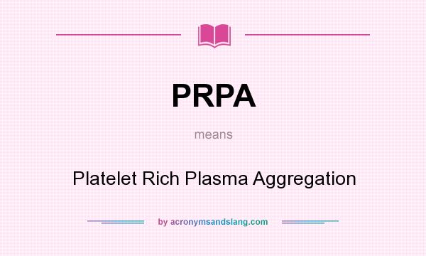 What does PRPA mean? It stands for Platelet Rich Plasma Aggregation