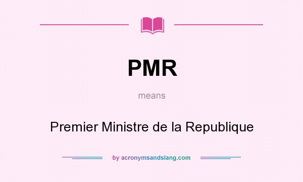What does PMR mean? It stands for Premier Ministre de la Republique