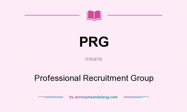 What does PRG mean? It stands for Professional Recruitment Group