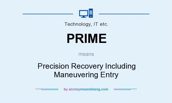 What does PRIME mean? It stands for Precision Recovery Including Maneuvering Entry