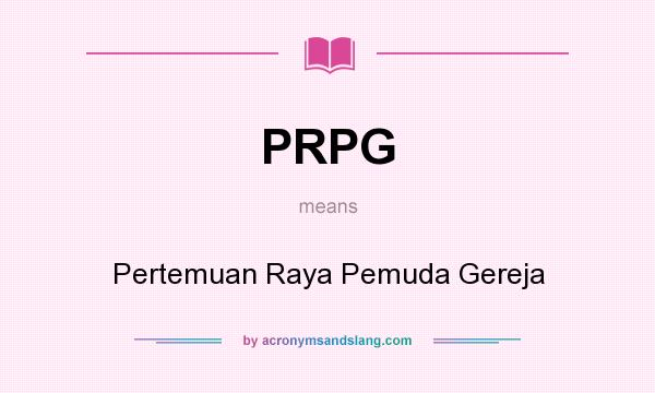 What does PRPG mean? It stands for Pertemuan Raya Pemuda Gereja