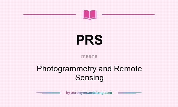 What does PRS mean? It stands for Photogrammetry and Remote Sensing