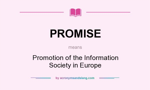 What does PROMISE mean? It stands for Promotion of the Information Society in Europe