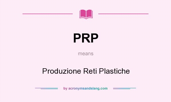 What does PRP mean? It stands for Produzione Reti Plastiche