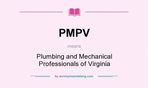 What does PMPV mean? It stands for Plumbing and Mechanical Professionals of Virginia