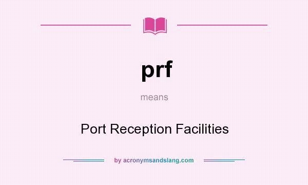 What does prf mean? It stands for Port Reception Facilities
