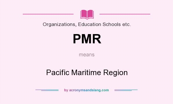What does PMR mean? It stands for Pacific Maritime Region