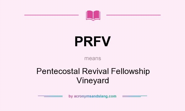 What does PRFV mean? It stands for Pentecostal Revival Fellowship Vineyard