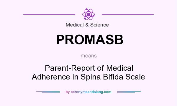 What does PROMASB mean? It stands for Parent-Report of Medical Adherence in Spina Bifida Scale