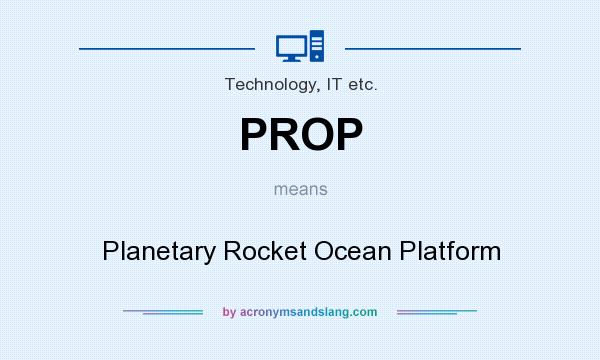 What does PROP mean? It stands for Planetary Rocket Ocean Platform