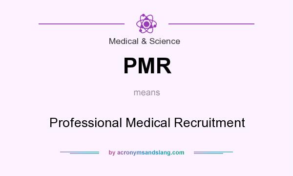 What does PMR mean? It stands for Professional Medical Recruitment