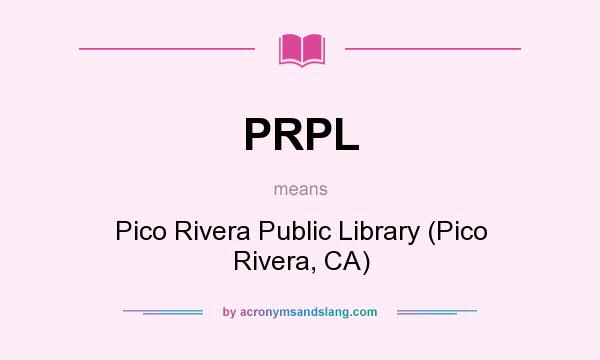 What does PRPL mean? It stands for Pico Rivera Public Library (Pico Rivera, CA)