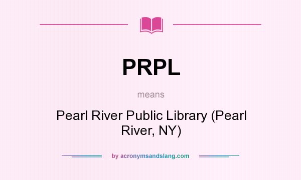 What does PRPL mean? It stands for Pearl River Public Library (Pearl River, NY)