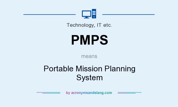 What does PMPS mean? It stands for Portable Mission Planning System