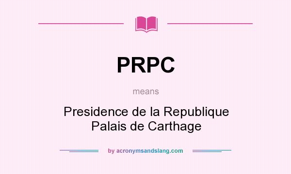 What does PRPC mean? It stands for Presidence de la Republique Palais de Carthage
