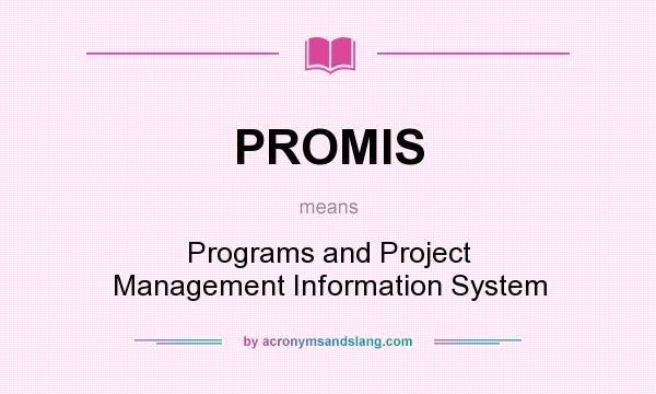 What does PROMIS mean? It stands for Programs and Project Management Information System