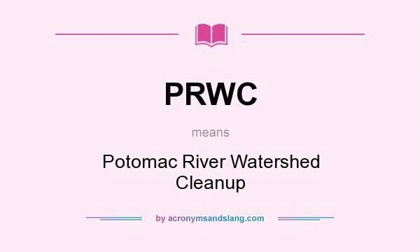 What does PRWC mean? It stands for Potomac River Watershed Cleanup