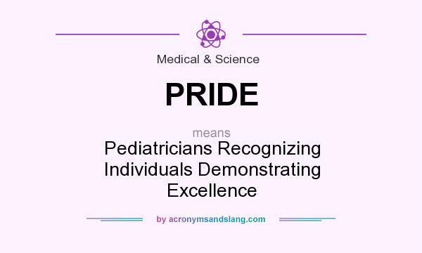 What does PRIDE mean? It stands for Pediatricians Recognizing Individuals Demonstrating Excellence