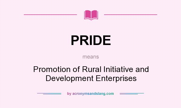 What does PRIDE mean? It stands for Promotion of Rural Initiative and Development Enterprises