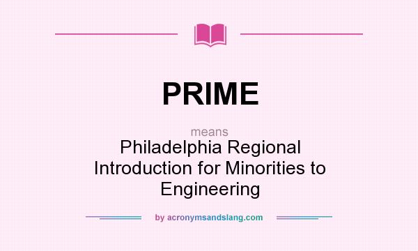 What does PRIME mean? It stands for Philadelphia Regional Introduction for Minorities to Engineering