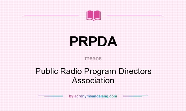 What does PRPDA mean? It stands for Public Radio Program Directors Association