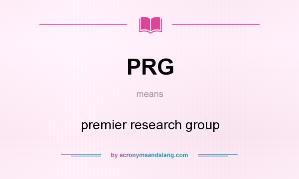 What does PRG mean? It stands for premier research group