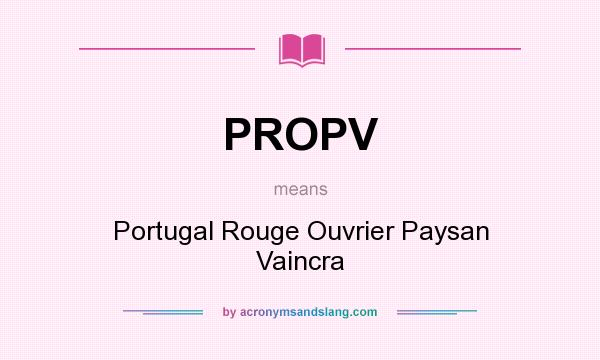 What does PROPV mean? It stands for Portugal Rouge Ouvrier Paysan Vaincra