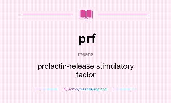 What does prf mean? It stands for prolactin-release stimulatory factor