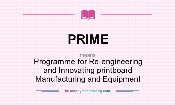 What does PRIME mean? It stands for Programme for Re-engineering and Innovating printboard Manufacturing and Equipment