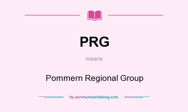 What does PRG mean? It stands for Pommern Regional Group
