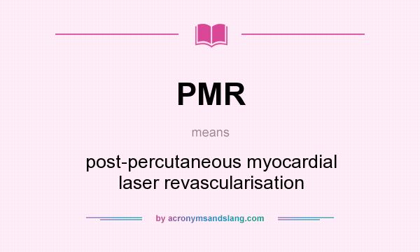 What does PMR mean? It stands for post-percutaneous myocardial laser revascularisation