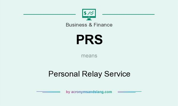 What does PRS mean? It stands for Personal Relay Service