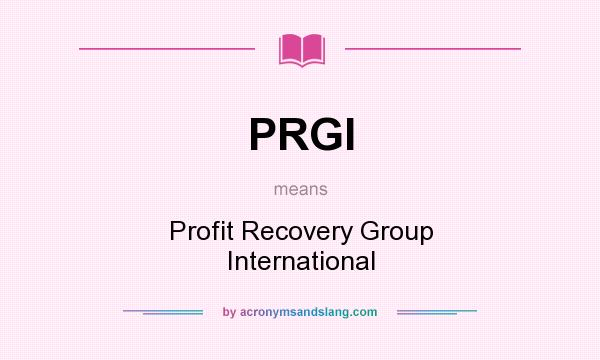What does PRGI mean? It stands for Profit Recovery Group International