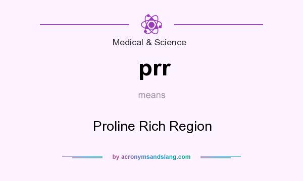 What does prr mean? It stands for Proline Rich Region