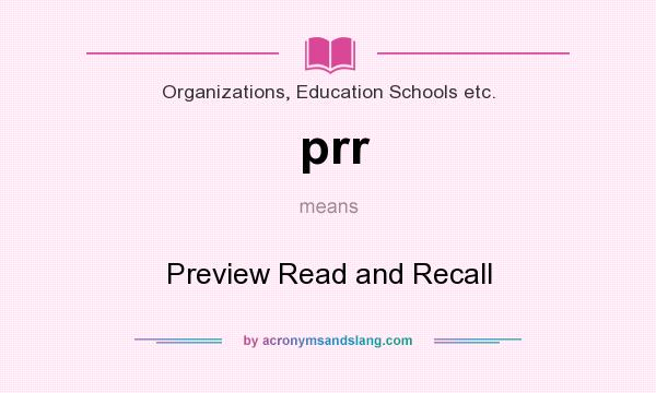 What does prr mean? It stands for Preview Read and Recall